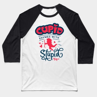 Cupid Rhymes with Stupid Baseball T-Shirt